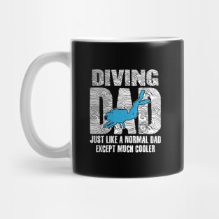 Diving dad Just like a normal dad except much cooler Mug